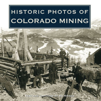Historic Photos of Colorado Mining