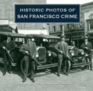 Title: Historic Photos of San Francisco Crime, Author: Hannah Clayborn