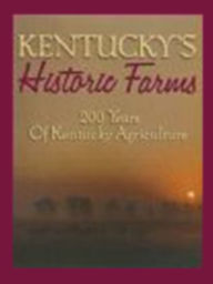 Title: Kentucky's Historic Farms, Author: Thomas Dionysius Clark