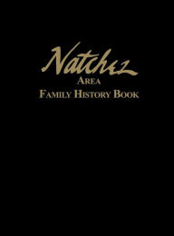 Title: Natchez Area Family History Book, Author: Turner Publishing