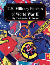 Title: U.S. Military Patches of World War II, Author: Christopher P. Brown