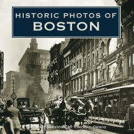 Title: Historic Photos of Boston, Author: Timothy Orwig