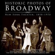 Title: Historic Photos of Broadway: New York Theater 1850-1970, Author: Leonard Jacobs