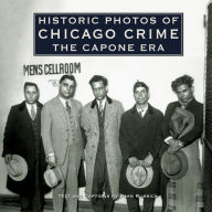 Title: Historic Photos of Chicago Crime: The Capone Era, Author: John Russick