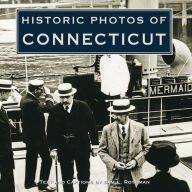 Title: Historic Photos of Connecticut, Author: Sam L. Rothman