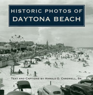 Title: Historic Photos of Daytona Beach, Author: Harold D. Cardwell