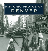 Title: Historic Photos of Denver, Author: Myron Vallier