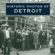 Title: Historic Photos of Detroit, Author: Mary J. Wallace