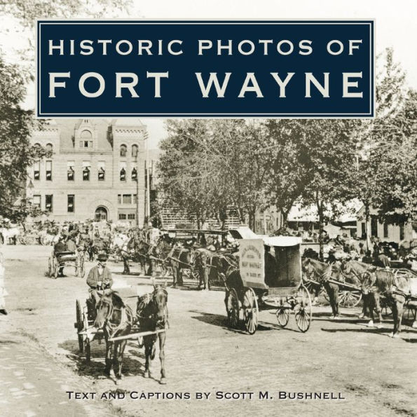 Historic Photos of Fort Wayne