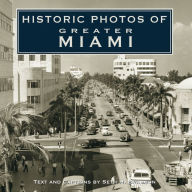 Title: Historic Photos of Greater Miami, Author: Seth H. Bramson