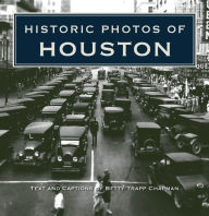 Title: Historic Photos of Houston, Author: Betty Trapp Chapman