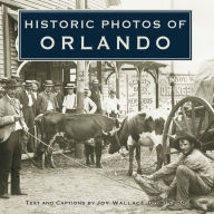 Title: Historic Photos of Orlando, Author: Joy Wallace Dickinson
