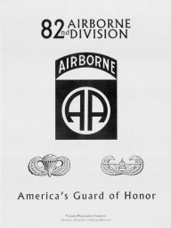 Title: 82nd Airborne Division: America's Guard of Honor, Author: Turner Publishing