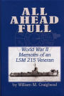 All Ahead Full: World War II Memoirs of an Lsm 215 Veteran