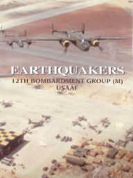 Title: Earthquakers 12th Bombardment Group (M) USAAF, Author: Barbara Stahura