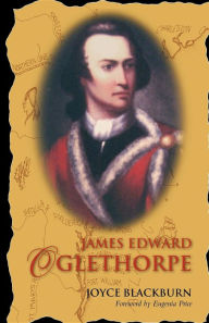 Title: James Edward Oglethorpe: Foreword by Eugenia Price, Author: Joyce Blackburn