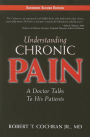 Understanding Chronic Pain: A Doctor Talks to His Patients