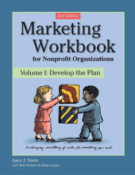 Title: Marketing Workbook for Nonprofit Organizations: Develop the Plan, Author: Gary J. Stern