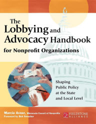 Title: The Lobbying and Advocacy Handbook for Nonprofit Organizations: Shaping Public Policy at the State and Local Level, Author: Marcia Avner