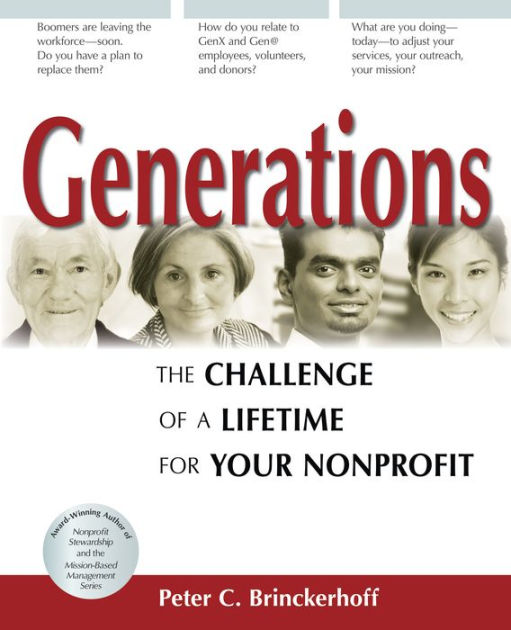 Generations: The Challenge of a Lifetime for Your Nonprofit by Peter C ...