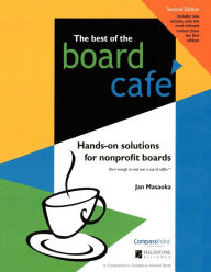 Title: The Best of the Board Café: Hands-On Solutions for Nonprofit Boards, Author: Jan Masaoka