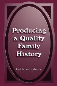 Title: Producing a Quality Family History, Author: Patricia Law Hatcher
