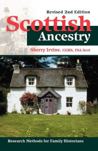 Title: Scottish Ancestry: Research Methods for Family Historians, Rev. 2nd ed., Author: Sherry Irvine