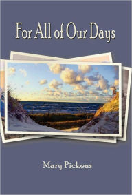 Title: For All of Our Days, Author: Mary Pickens