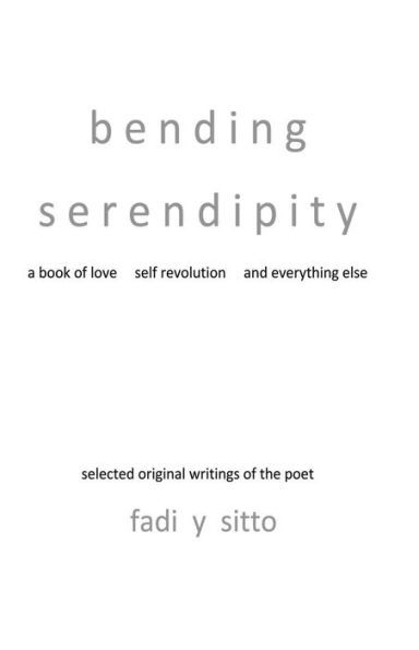 Bending Serendipity: A Book of Love, Self Revolution and Everything Else