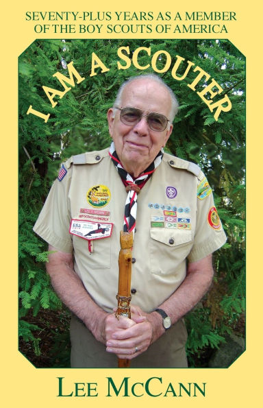 I Am a Scouter: Seventy-Plus Years as Member of the Boy Scouts America