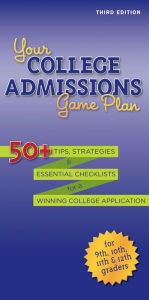 Title: Your College Admissions Game Plan: 50+ tips, strategies, and essential checklists for a winning college application for 9th, 10th, 11th, and 12th Graders, Author: Kaplan