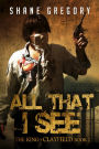 All That I See
