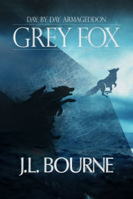 Title: Day by Day Armageddon: Grey Fox, Author: J.L. Bourne