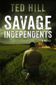 Title: Savage Independents, Author: Ted Hill