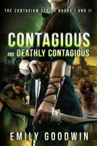 Title: Contagious and Deathly Contagious, Author: Emily Goodwin