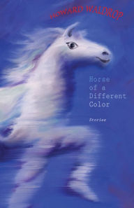 Title: Horse of a Different Color: Stories, Author: Howard Waldrop