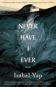 Title: Never Have I Ever: Stories, Author: Isabel Yap