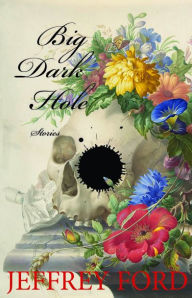 Mobi ebooks downloads Big Dark Hole: and Other Stories by Jeffrey Ford