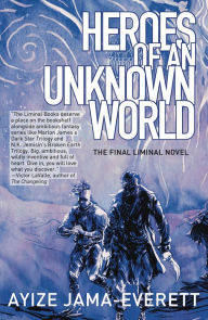 Title: Heroes of an Unknown World: a novel, Author: Ayize Jama-Everett