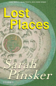 English book free download Lost Places: Stories 9781618731999 English version by Sarah Pinsker, Sarah Pinsker