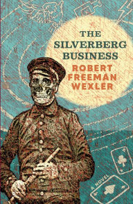 Ebook download for mobile phones The Silverberg Business: a novel  9781618732019 in English