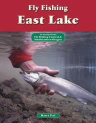 Title: Fly Fishing East Lake: An Excerpt from Fly Fishing Central & Southeastern Oregon, Author: Harry Teel