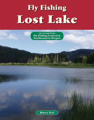 Title: Fly Fishing Lost Lake: An Excerpt from Fly Fishing Central & Southeastern Oregon, Author: Harry Teel