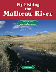 Title: Fly Fishing the Malheur River: An Excerpt from Fly Fishing Central & Southeastern Oregon, Author: Harry Teel