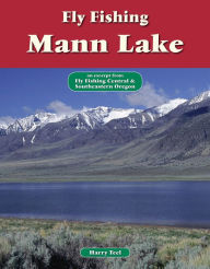 Title: Fly Fishing Mann Lake: An Excerpt from Fly Fishing Central & Southeastern Oregon, Author: Harry Teel