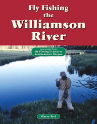 Title: Fly Fishing the Williamson River: An Excerpt from Fly Fishing Central & Southeastern Oregon, Author: Harry Teel