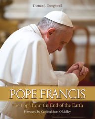 Title: Pope Francis: The Pope from the End of the Earth, Author: Thomas J. Craughwell