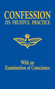 Title: Confession - Its Fruitful Practice, Author: The Benedictine Convent of Clyde