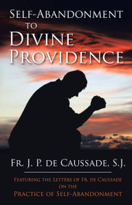 Title: Self-Abandonment to Divine Providence, Author: Jean-Pierre de Caussade