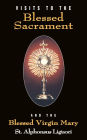 Visits to the Blessed Sacrament: And the Blessed Virgin Mary